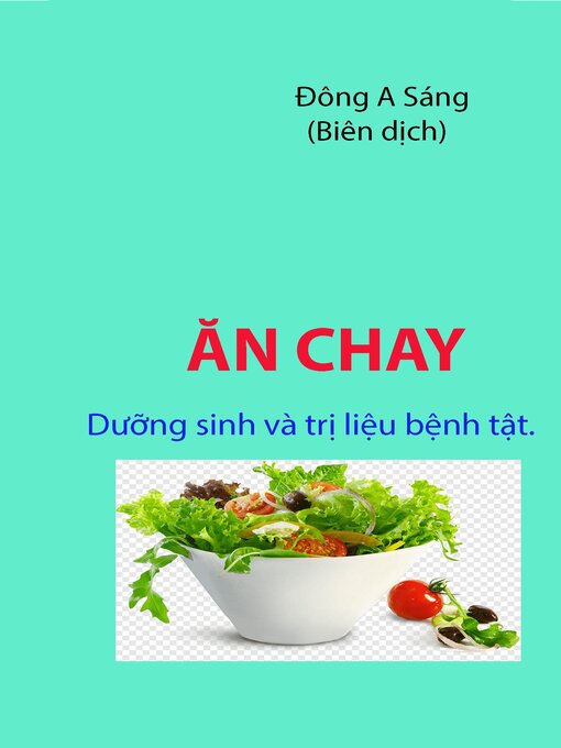 Title details for ĂN CHAY- Dưỡng sinh và trị liệu bệnh tật. by Dong A Sang - Available